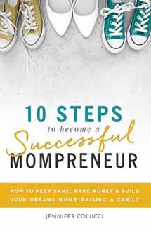 9780692892572-0692892575-10 Steps To Become A Successful Mompreneur: How to keep sane, make money and build your dreams while raising a family
