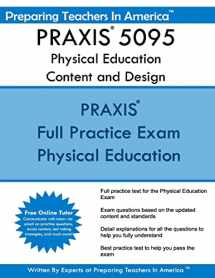 9781535449212-1535449217-PRAXIS 5095 Physical Education Content and Design: PRAXIS II - Physical Education 5095