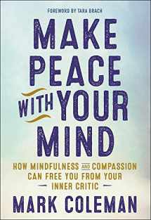 9781608684304-160868430X-Make Peace with Your Mind: How Mindfulness and Compassion Can Free You from Your Inner Critic