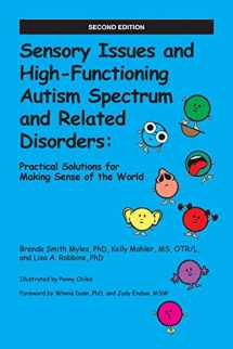 9781937473778-1937473775-Sensory Issues and High-Functioning Autism Spectrum and Related Disorders: Practical Solutions for Making Sense of the World