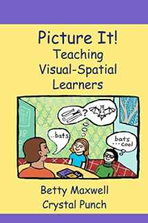 9781478282310-1478282312-Picture It!: Teaching Visual-Spatial Learners