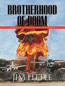 9781601453112-1601453116-Brotherhood of Doom: Memoirs of a Navy Nuclear Weaponsman