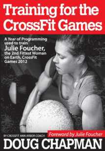 9781494204372-1494204371-Training for the CrossFit Games: A Year of Programming used to train Julie Foucher, The 2nd Fittest Woman on Earth, CrossFit Games 2012
