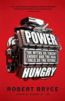 9781586489533-1586489534-Power Hungry: The Myths of "Green" Energy and the Real Fuels of the Future