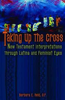 9780800662080-0800662083-Taking Up the Cross: New Testament Interpretations through Latina and Feminist Eyes
