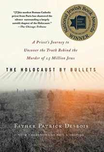 9780230617575-0230617573-The Holocaust by Bullets: A Priest's Journey to Uncover the Truth Behind the Murder of 1.5 Million Jews