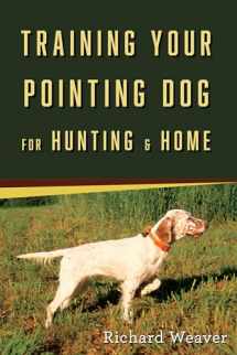 9780811738279-0811738272-Training Your Pointing Dog for Hunting & Home