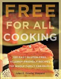 9780738213958-0738213950-Free for All Cooking: 150 Easy Gluten-Free, Allergy-Friendly Recipes the Whole Family Can Enjoy