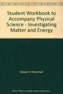 9780866015677-0866015671-Student Workbook to Accompany Physical Science - Investigating Matter and Energy