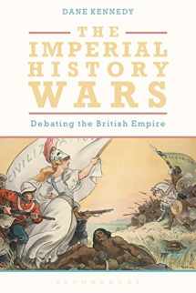 9781474278874-1474278876-The Imperial History Wars: Debating the British Empire