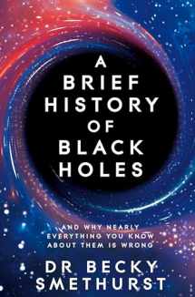 9781529086744-1529086744-A Brief History of Black Holes: And why nearly everything you know about them is wrong