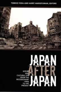 9780822337874-0822337878-Japan After Japan: Social and Cultural Life from the Recessionary 1990s to the Present (Asia-Pacific: Culture, Politics, and Society)