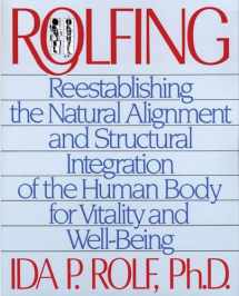 9780892813353-0892813350-Rolfing: Reestablishing the Natural Alignment and Structural Integration of the Human Body for Vitality and Well-Being