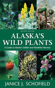 9781513262796-1513262793-Alaska's Wild Plants, Revised Edition: A Guide to Alaska's Edible and Healthful Harvest
