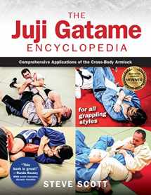 9781594399015-1594399018-The Juji Gatame Encyclopedia: Comprehensive Applications of the Cross-Body Armlock for all Grappling Styles