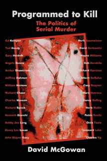 9780595326402-0595326404-Programmed to Kill: The Politics of Serial Murder