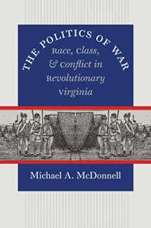 9780807831083-0807831085-The Politics of War: Race, Class, and Conflict in Revolutionary Virginia (Published by the Omohundro Institute of Early American History and Culture and the University of North Carolina Press)