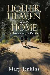 9781512795158-1512795151-Holler, Heaven and Home: A Journey of Faith