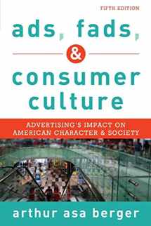 9781442241251-144224125X-Ads, Fads, and Consumer Culture: Advertising's Impact on American Character and Society, Fifth Edition