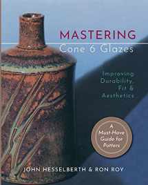 9781635618853-1635618851-Mastering Cone 6 Glazes: Improving Durability, Fit and Aesthetics