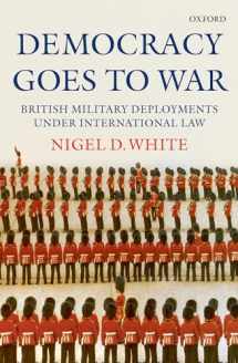 9780199218592-0199218595-Democracy goes to War: British Military Deployments under International Law