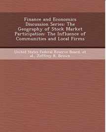 9781243986023-1243986026-Finance and Economics Discussion Series: The Geography of Stock Market Participation: The Influence of Communities and Local Firms