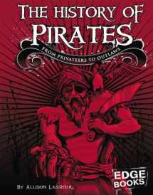 9780736864237-0736864237-The History of Pirates: From Privateers to Outlaws (Edge Books The Real World of Pirates)
