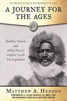 9781510707559-1510707557-A Journey for the Ages: Matthew Henson and Robert Peary?s Historic North Pole Expedition