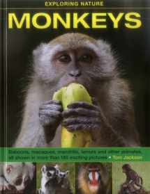 9781861474971-1861474970-Exploring Nature: Monkeys: Baboons, Macaques, Mandrills, Lemurs And Other Primates, All Shown In More Than 180 Enticing Photographs (Exploring Nature (Armadillo))