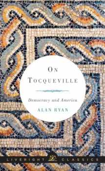 9780871407047-0871407043-On Tocqueville: Democracy and America (Liveright Classics)
