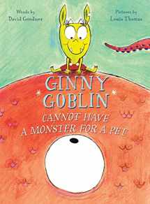 9780544764163-0544764161-Ginny Goblin Cannot Have a Monster for a Pet