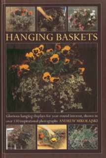 9780754827467-0754827461-Hanging Baskets: Glorious hanging displays for year-round interest, shown in over 110 inspirational photographs