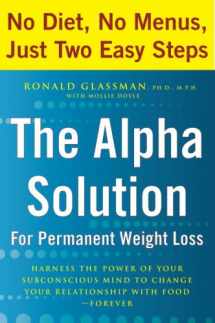 9780767925914-0767925912-The Alpha Solution for Permanent Weight Loss: Harness the Power of Your Subconscious Mind to Change Your Relationship with Food--Forever