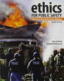 9781465253460-1465253467-Ethics for Public Safety: Ethical and Moral Decision Making