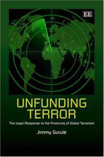 9781845429621-1845429621-Unfunding Terror: The Legal Response to the Financing of Global Terrorism