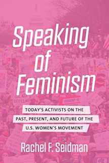 9781469653082-1469653087-Speaking of Feminism: Today's Activists on the Past, Present, and Future of the U.S. Women's Movement