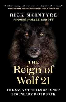 9781771645249-1771645245-The Reign of Wolf 21: The Saga of Yellowstone's Legendary Druid Pack (The Alpha Wolves of Yellowstone, 2)