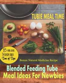 9780998948331-0998948330-Tubie Meal Time: Blended Feeding Tube Meal Ideas For Newbies