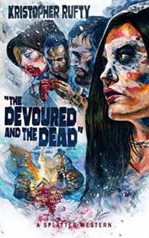 9781639510085-1639510087-The Devoured and the Dead (Splatter Western)