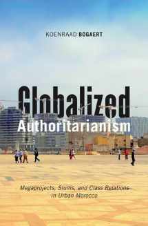 9781517900816-1517900816-Globalized Authoritarianism: Megaprojects, Slums, and Class Relations in Urban Morocco (Volume 27) (Globalization and Community)