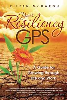 9780962319051-0962319058-Your Resiliency GPS: A Guide for Growing through Life and Work