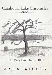 9781463435349-1463435347-Catahoula Lake Chronicles: The View From Indian Bluff