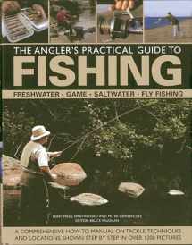 9780754826262-0754826260-The Angler's Practical Guide to Fishing: Freshwater, Game, Saltwater, Fly Fishing: A comprehensive how-to manual on tackle, techniques and locations, shown step-by-step in over 1200 pictures