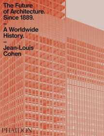 9780714873190-0714873195-The Future of Architecture Since 1889: A Worldwide History