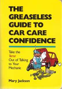 9780945465195-094546519X-The greaseless guide to car care confidence: Take the terror out of talking to your mechanic