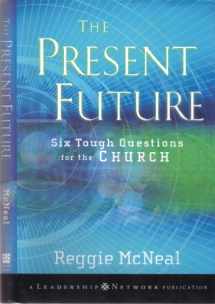 9780787965686-0787965685-The Present Future: Six Tough Questions for the Church