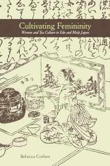 9780824881467-082488146X-Cultivating Femininity: Women and Tea Culture in Edo and Meiji Japan