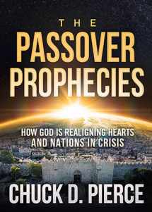 9781629999074-1629999075-The Passover Prophecies: How God is Realigning Hearts and Nations in Crisis