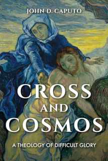 9780253043122-0253043123-Cross and Cosmos: A Theology of Difficult Glory (Philosophy of Religion)