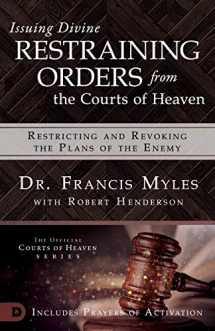 9780768445589-0768445582-Issuing Divine Restraining Orders from Courts of Heaven: Restricting and Revoking the Plans of the Enemy